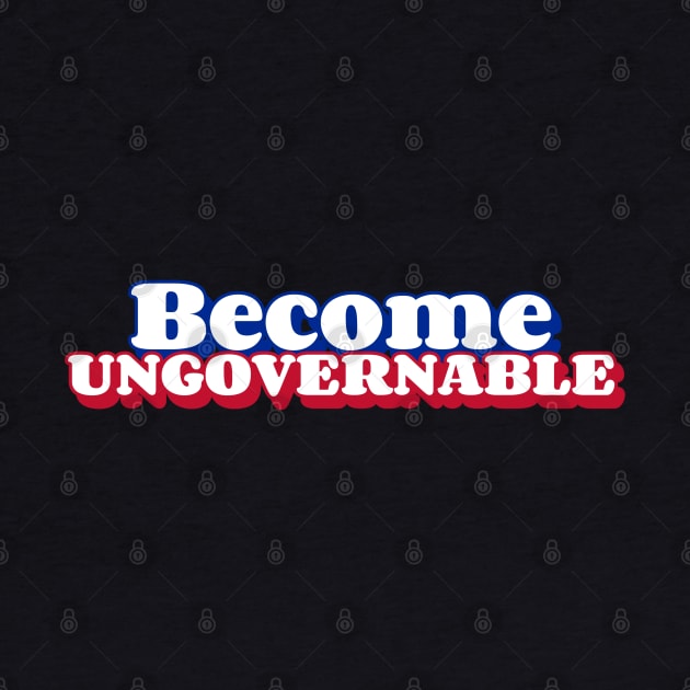 Become Ungovernable by LadySaltwater